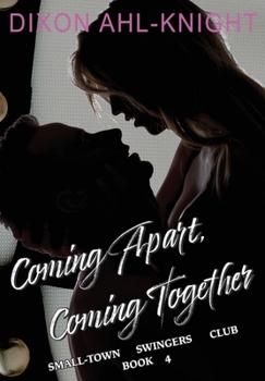 Coming Apart; Coming Together (Small-Town Swingers Club)