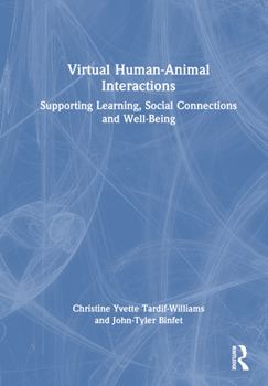Hardcover Virtual Human-Animal Interactions: Supporting Learning, Social Connections and Well-being Book