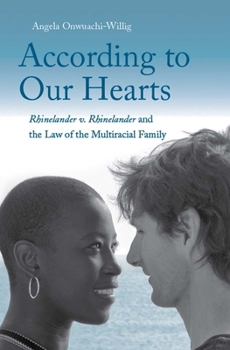 Hardcover According to Our Hearts: Rhinelander V. Rhinelander and the Law of the Multiracial Family Book