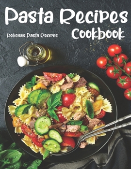 Paperback Pasta Recipes: The book contains the recipes you need Book