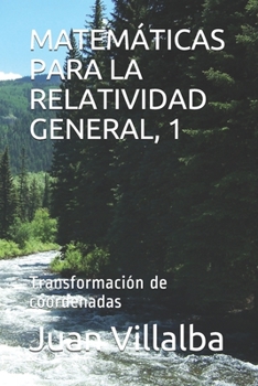 Paperback Matemáticas Para La Relatividad General, 1: Transformación de coordenadas [Spanish] Book