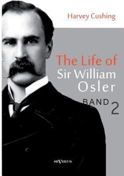 Paperback The Life of Sir William Osler, Volume 2 Book