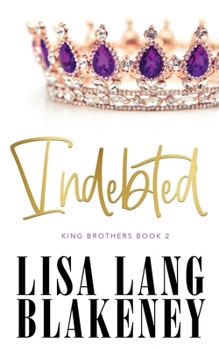 Indebted - Book #2 of the King Brothers 