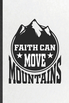 Paperback Faith Can Move Mountains: Blank Funny Sunday Church Jesus Lined Notebook/ Journal For Christian Faith, Inspirational Saying Unique Special Birth Book