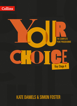 Paperback Your Choice - The Complete Pshe Programme - Key Stage 4: Relationships, Sex and Health Education Book