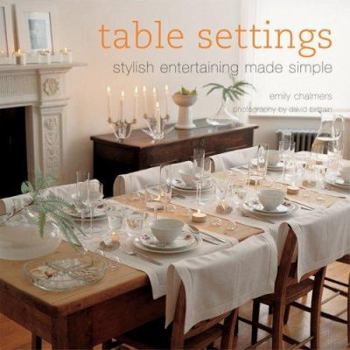 Hardcover Table Settings: Stylish Entertaining Made Simple Book