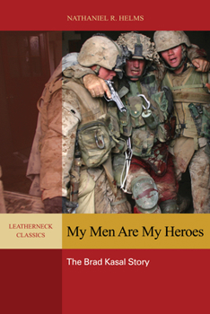 Hardcover My Men Are My Heroes: The Brad Kasal Story Book