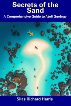 Paperback Secrets of the Sand: A Comprehensive Guide to Atoll Geology Book