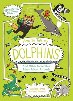 Paperback How to Talk to Dolphins and Other Incredible Facts about Animals Book