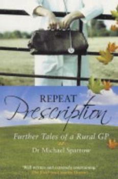 Repeat Prescription: Further Tales of a Rural GP - Book #2 of the Country Doctor