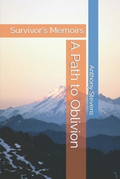 Paperback A Path to Oblivion: Survivor's Memoirs Book