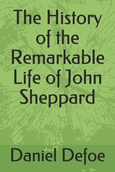 Paperback The History of the Remarkable Life of John Sheppard Book