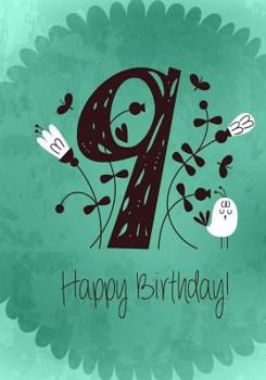 Happy Birthday:Birthday Journal for 9 Year Old Girl : Birthday Notebook or Journal for Writing Drawing or Doodling