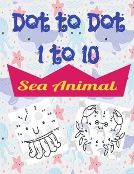 Paperback Sea Animals Dot to Dot: Activity Book for kids ages 3 and up Book