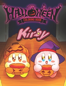 Happy Halloween Kirby Coloring Book: 100+ High Quality Images, Awesome Halloween Coloring Book