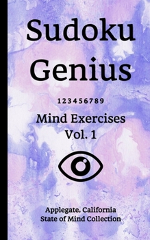 Paperback Sudoku Genius Mind Exercises Volume 1: Applegate, California State of Mind Collection Book