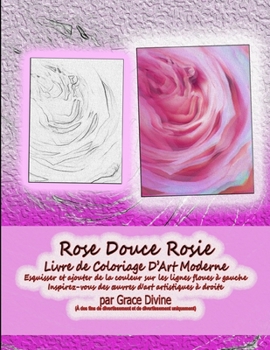 Paperback Rose Douce Rosie Livre de Coloriage D'Art Moderne Esquisser et ajouter de la couleur sur les lignes floues à gauche Inspirez-vous des oeuvres d'art ar [French] Book