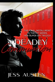 Paperback Deadly Communion: A Novel of Romantic Suspense and Murder (Her Super Spy Trilogy Book 3) Book