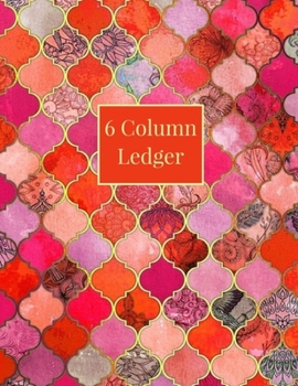 Paperback 6 Column Ledger: Red Orange Moroccan Pattern Daily Accounting Journal Book, Keeping Book Financial Ledgers, Accounting Ledger Notebook [Large Print] Book