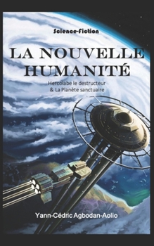 Paperback La Nouvelle Humanite: Hercolabe le Destructeur & la Planète Sanctuaire [French] Book