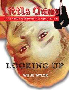 Paperback Little Champ Adventures: The Fight of His Life - Looking Up Book