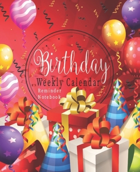 Paperback Birthday Weekly Calendar Reminder Notebook: Red - Birthday Date Book Reminder Organizer - Special Event Calendar Book - Never Forget a Special Day Aga Book