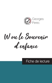 Paperback W ou le Souvenir d'enfance de Georges Perec (fiche de lecture et analyse complète de l'oeuvre) [French] Book