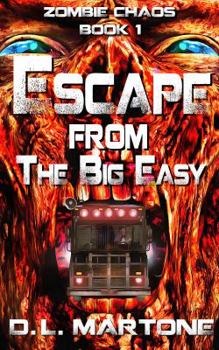 Paperback Escape from the Big Easy: A Post-Apocalyptic Zombie Adventure Series (Zombie Chaos) Book