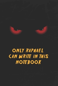 Paperback Raphael Notebook: Only Raphael Can Write In This Notebook, Gift for Raphael, Scary notebook for friend, protected Journal, 6x9 150 page, Book