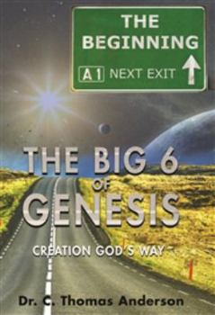 The Big 6 of Genesis: Creation God's Way