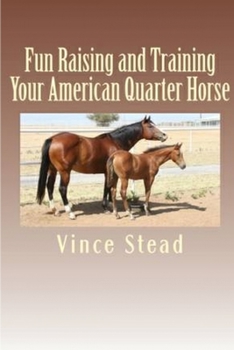 Paperback Fun Raising and Training Your American Quarter Horse Book