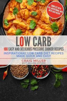 Paperback Low Carb: 100 Easy and Delicious Pressure Cooker Recipes - Inspirational Low Carb Diet Recipes Made Quick and Easy Book