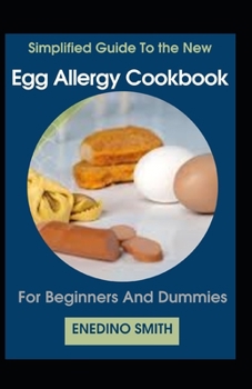 Paperback Simplified Guide To Egg Allergy Cookbook For Beginners And Dummies [Large Print] Book