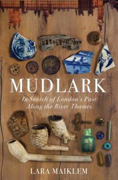 Hardcover Mudlark: In Search of London's Past Along the River Thames Book