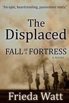 Paperback The Displaced: Fall of a Fortress - A Classic Historical Fiction Novel - Volume 1 Book