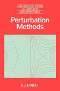 Perturbation Methods (Cambridge Texts in Applied Mathematics) - Book #6 of the Cambridge Texts in Applied Mathematics