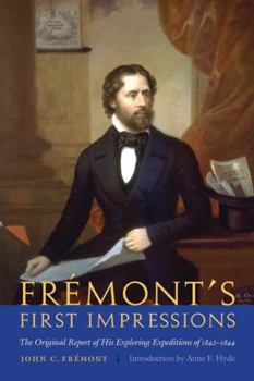 Paperback Frémont's First Impressions: The Original Report of His Exploring Expeditions of 1842-1844 Book