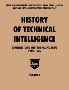 Paperback History of Technical Intelligence, Southwest and Western Pacific Areas, 1942-1945, Vol. I Book