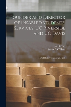 Paperback Founder and Director of Disabled Students' Services, UC Riverside and UC Davis: Oral History Transcript / 200 Book