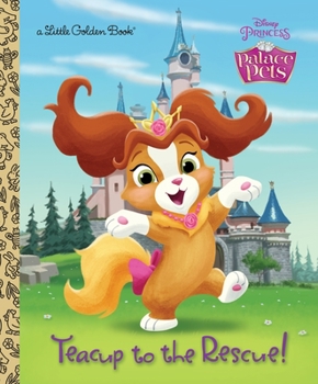 Hardcover Teacup to the Rescue! (Disney Princess: Palace Pets) Book