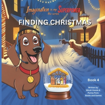 Paperback Finding Christmas: Imagination is my SUPERPOWER the series: Book 4 Book