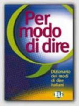 Paperback Per Modo Di Dire: Dizionario Der Modi Di Dire Italiani (Italian Edition) [Italian] Book