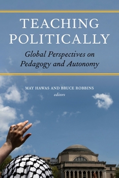 Teaching Politically: Global Perspectives on Pedagogy and Autonomy