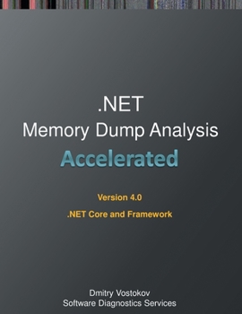 Paperback Accelerated .NET Memory Dump Analysis: Training Course Transcript and WinDbg Practice Exercises for .NET Core and Framework, Fourth Edition Book