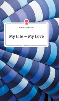 Hardcover My Life - My Love. Life is a Story - story.one [German] Book