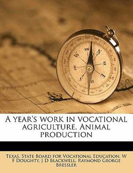 Paperback A Year's Work in Vocational Agriculture. Animal Production Book