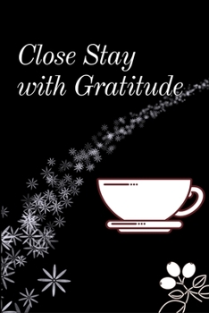 Paperback Close Stay with Gratitude: A 100 guides to cultivate and cool attitude of gratitude for journal Book
