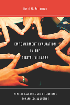 Paperback Empowerment Evaluation in the Digital Villages: Hewlett-Packardas $15 Million Race Toward Social Justice Book