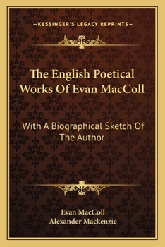 Paperback The English Poetical Works Of Evan MacColl: With A Biographical Sketch Of The Author Book