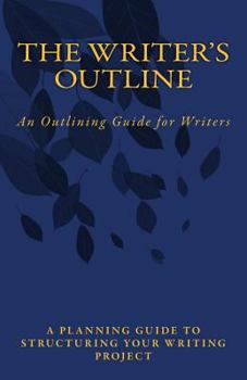 Paperback The Writer's Outline: An Outlining Guide for Writers Book